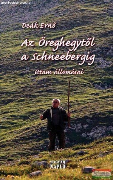 Deák Ernő - Az Öreghegytől a Schneebergig - Utam állomásai 