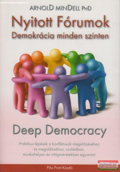 Arnold Ph.D. Mendell - Nyitott Fórumok – Demokrácia minden szinten - Deep
Democracy 