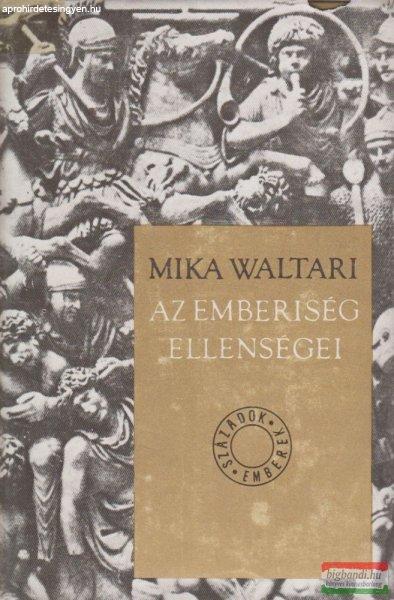 Mika Waltari - Az emberiség ellenségei