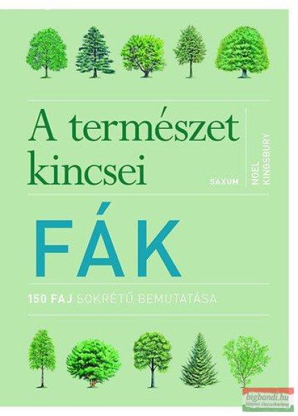 Noel Kingsbury - Fák - A természet kincsei - 150 faj sokrétű bemutatása 