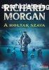 Richard Morgan - A holtak szava 