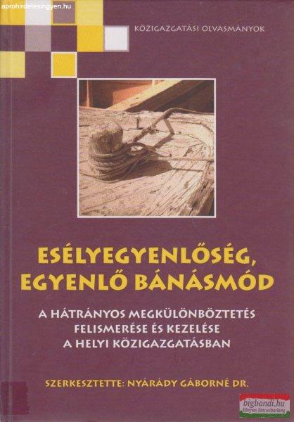 Dr. Nyárády Gáborné szerk. - Esélyegyenlőség, egyenlő bánásmód