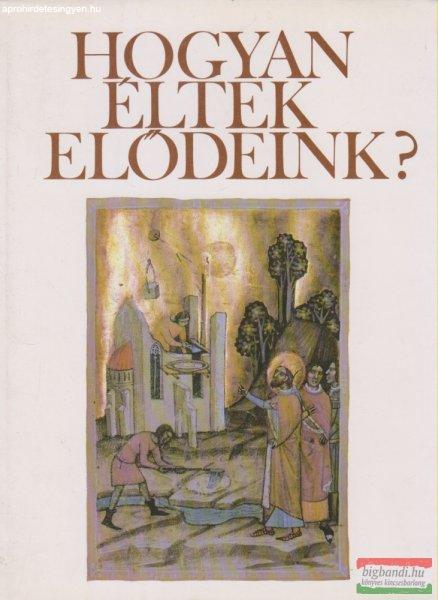 Hanák Péter szerk. - Hogyan éltek elődeink?