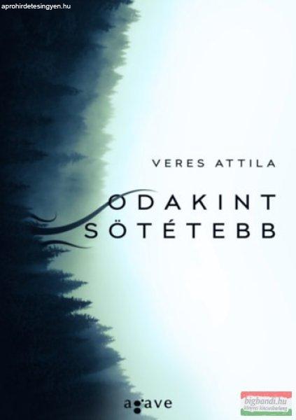 Veres Attila - Odakint sötétebb