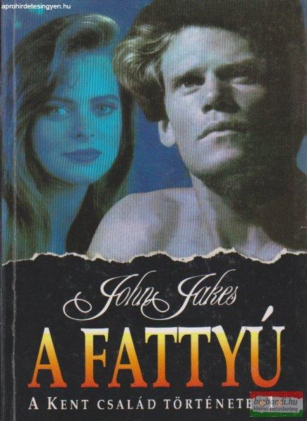 John Jakes - A fattyú