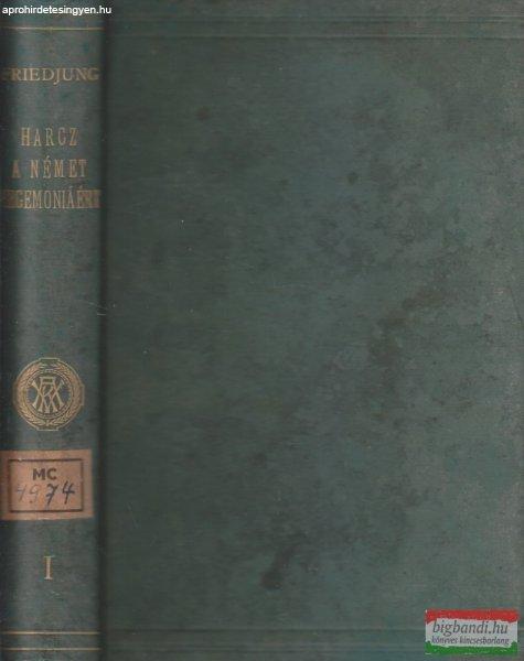 Friedjung Henrik - Harcz a német hegemóniáért I. 