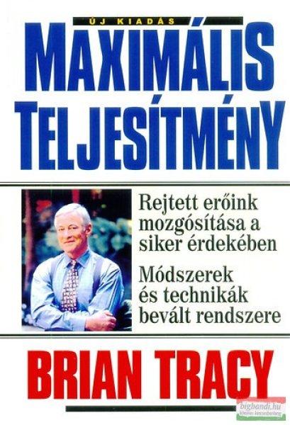 Brian Tracy - Maximális teljesítmény 
