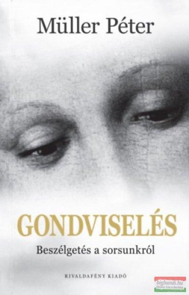 Müller Péter - Gondviselés - Beszélgetés a sorsunkról 