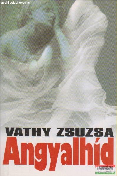 Vathy Zsuzsa - Angyalhíd