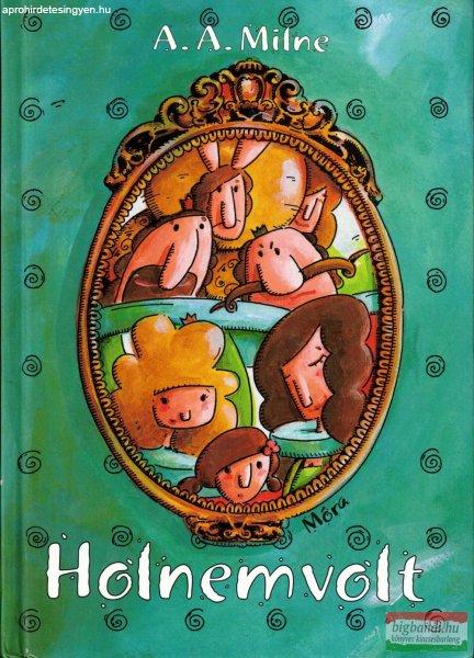 A. A. Milne - Holnemvolt