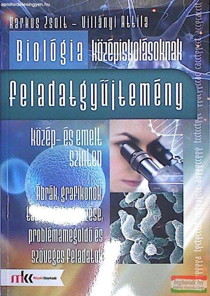 Biológia középiskolásoknak feladatgyűjtemény közép- és emelt szinten -
MK-1062