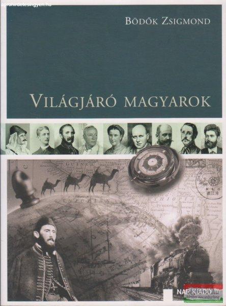 Bödők Zsigmond - Világjáró magyarok