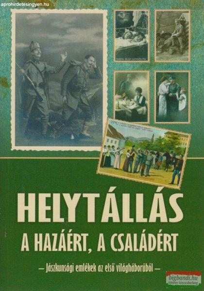 Örsi Julianna szerk. - Helytállás a hazáért, a családért - Jászkunsági
emlékek az első világháborúból