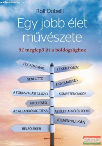 Rolf Dobelli - Egy jobb élet művészete