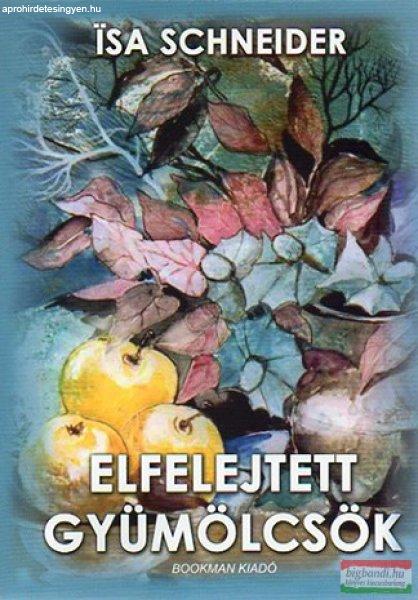 Isa Schneider - Elfelejtett gyümölcsök
