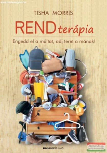 Tisha Morris - Rendterápia - Engedd el a múltat, adj teret a mának! 