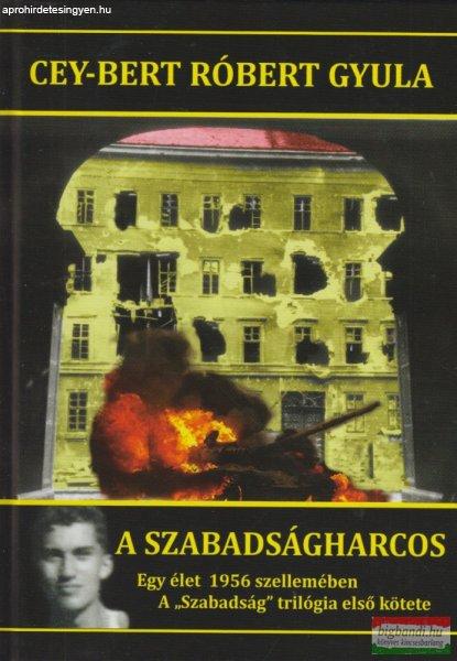 Cey-Bert Róbert Gyula - A szabadságharcos (szépséghibás)