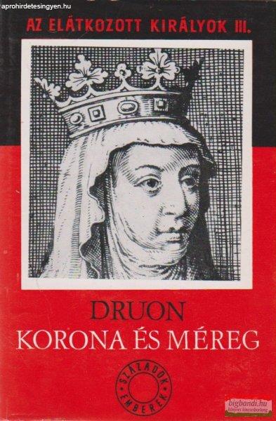 Maurice Druon - Korona és méreg - Az elátkozott királyok III.