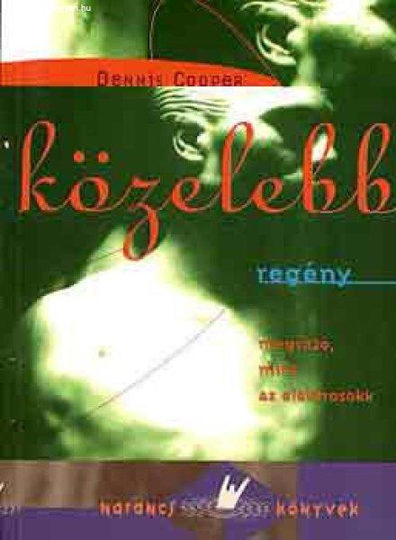 Közelebb - Dennis Cooper