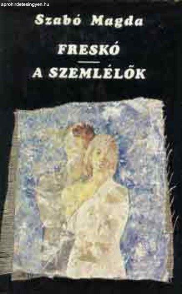 Freskó - A szemlélők - Szabó Magda