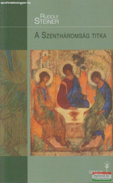 Rudolf Steiner - A Szentháromság titka - Az ember és a szellemi világ
kapcsolata az idők változása során