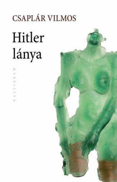 Hitler lánya - Csaplár Vilmos