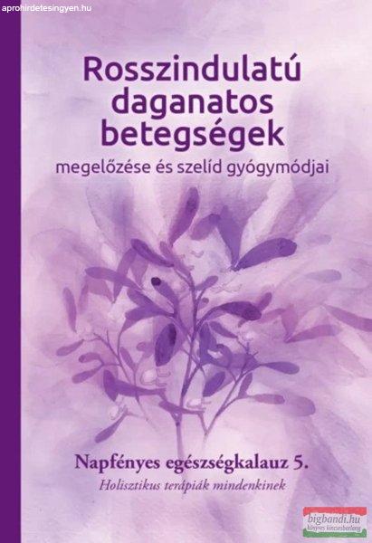 Rosszindulatú daganatos betegségek megelőzése és szelíd gyógymódjai