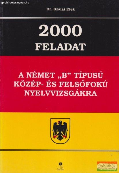 2000 feladat a német “B” típusú közép- és felsőfokú nyelvvizsgákra