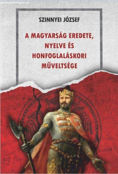 A MAGYARSÁG EREDETE, NYELVE ÉS HONFOGLALÁSKORI MŰVELTSÉGE