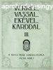 VRREL, VASSAL, EKVEL, KARDDAL III. - A Vitzi rend gondola