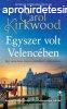EGYSZER VOLT VELENCBEN
