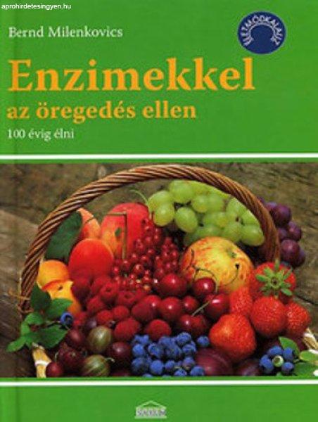 Bernd Milenkovics: Enzimekkel ?az öregedés ellen 100 évig élni jó
állapotú Szépséghibás 