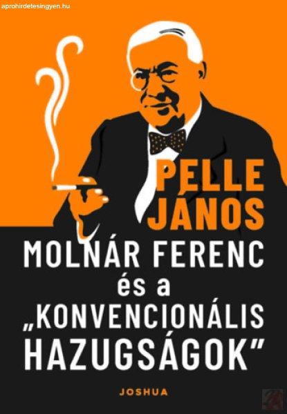 MOLNÁR FERENC ÉS A KONVENCIONÁLIS HAZUGSÁGOK
