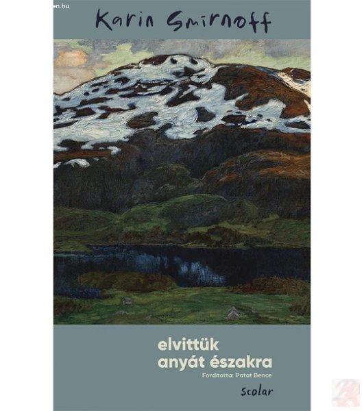 ELVITTÜK ANYÁT ÉSZAKRA