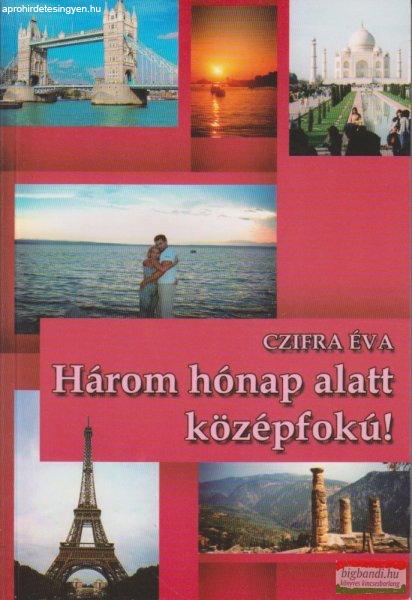Czifra Éva - Három hónap alatt középfokú
