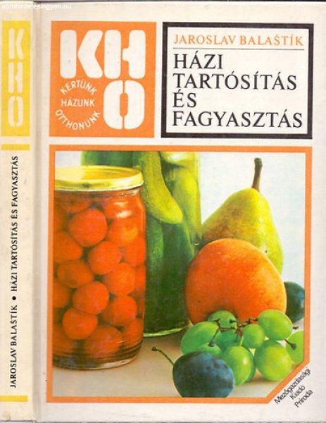 Házi tartósítás és fagyasztás - Jaroslav Balastík