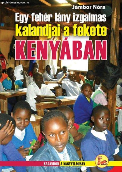 Egy fehér lány izgalmas kalandjai a fekete KENYÁBAN - Jámbor Nóra
