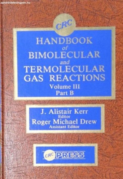 CRC Handbook of Bimolecular and Termonuclear Gas Reactions, Volume III Part B -
J. Alistair Kerr - Roger Michael Drew (eds.)