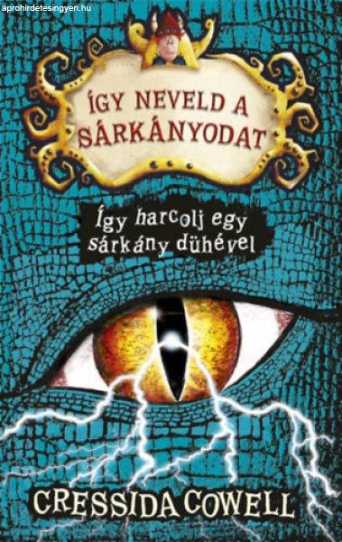 Így neveld a sárkányodat 12. - Így harcolj egy sárkány dühével -
Cressida Cowell