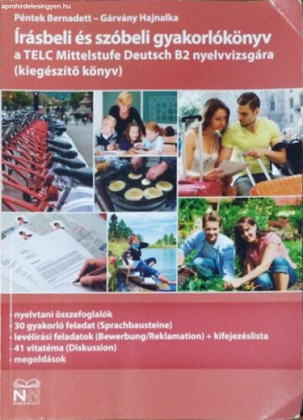 Írásbeli és szóbeli gyakorlókönyv a TELC Mittelstufe Deutsch B2
nyelvvizsgára - Kiegészítő könyv - Péntek Bernadett - Gárvány Hajnalka