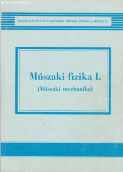 Műszaki fizika I. (Műszaki mechanika) - Csepeli Miklós, dr. Selmeczi
Kálmán, Tóthné Szemes Marianne