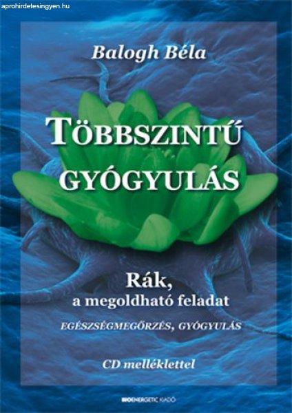 Többszintű gyógyulás - CD melléklettel - Balogh Béla