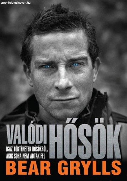 Bear Grylls Valódi hősök