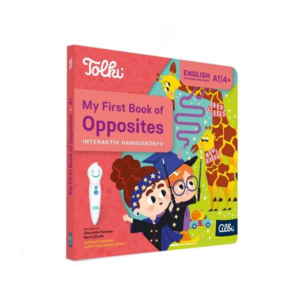 My First Book of Opposites - Tolki interaktív foglalkoztató hangoskönyv angol
nyelven
