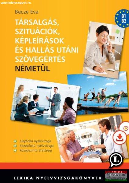 Társalgás, szituációk, képleírások és hallás utáni szövegértés
németül - CD melléklettel és letölthető hanganyaggal