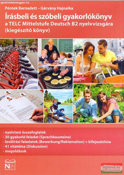  Péntek Bernadett, Gárvány Hajnalka - Írásbeli és szóbeli gyakorlókönyv
a TELC Mittelstufe Deutsch B2 nyelvvizsgára - kiegészítő könyv