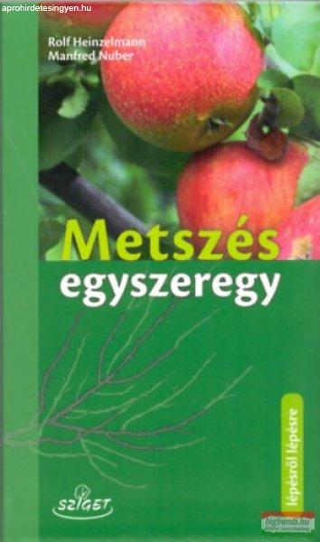 Rolf Heinzelmann - Metszés egyszeregy - A gyümölcsfák metszése 