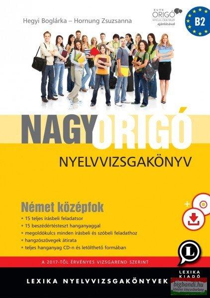 Hegyi Boglárka - Hornung Zsuzsanna - Nagy Origó nyelvvizsgakönyv - Német
középfok