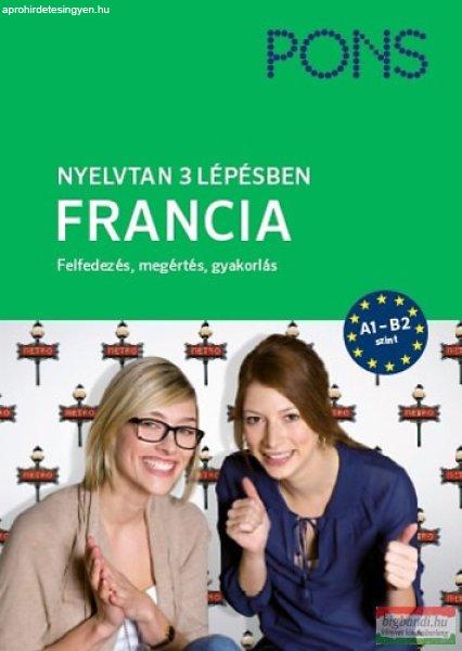 PONS Nyelvtan 3 lépésben - Francia A1-B2 - Felfedezés, megértés, gyakorlás
