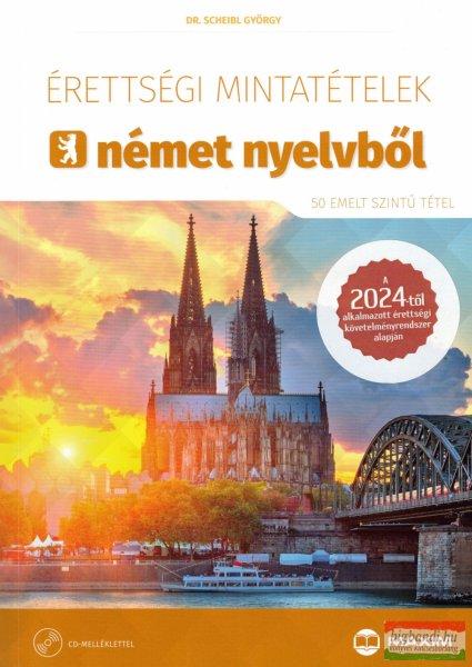 Dr. Scheibl György - Érettségi mintatételek német nyelvből - 50 emelt
szintű tétel - CD-melléklettel - 2024-től érvényes